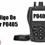 Código De Error P0405 (Síntomas, Causas Y Cómo Solucionarlo)