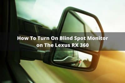 How To Turn On Blind Spot Monitor on The Lexus RX 360