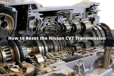 How to Reset the Nissan CVT Transmission