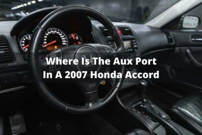 Where Is The Aux Port In A 2007 Honda Accord